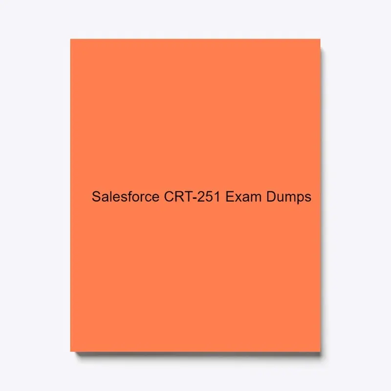 Salesforce CRT-251 Exam Dumps